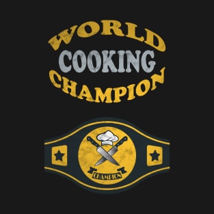 Cooking World Champion T-Shirt