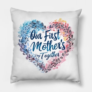 Our First Mother’s Day Together Pillow