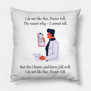 I do not like thee Doctor Fell nursery rhyme (male version) Pillow