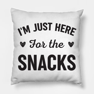 I'm Just Here For The Snacks Pillow