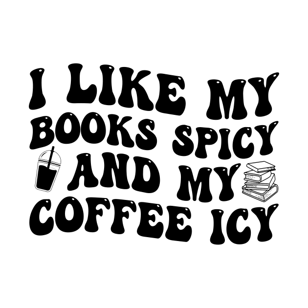 I Like My Books Spicy And My Coffee Icy by Jenna Lyannion