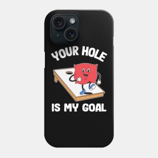 Your Hole Is My Goal Corn Hole Bean Bag Sarcastic Cornhole Phone Case