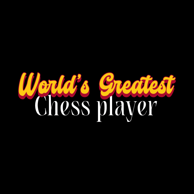 World's Greatest Chess player! by Personality Tees