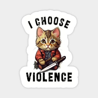 I CHOOSE VIOLENCE Cat: Funny design for cats lover Magnet