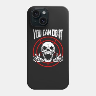 You Can Do It Death Metal Phone Case