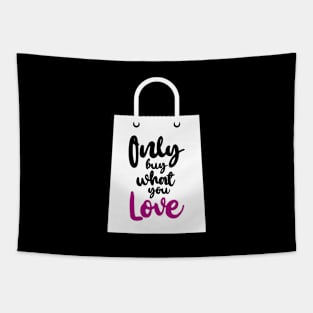 'Only Buy What You Love' Environment Awareness Shirt Tapestry