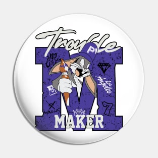 trouble maker Pin