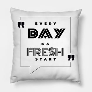 Every Day is a Fresh Start Pillow