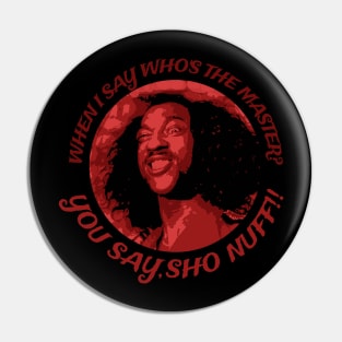 You Say Sho Nuff Pin