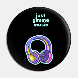 Just gimme music Pin