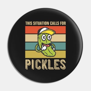 This Situation Calls For Pickles Pin