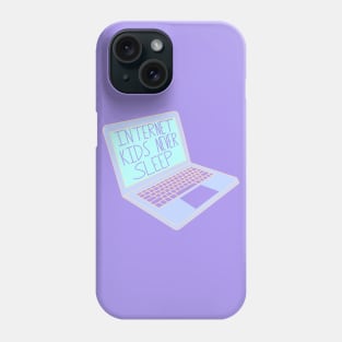 Internet Kids Never Sleep Phone Case