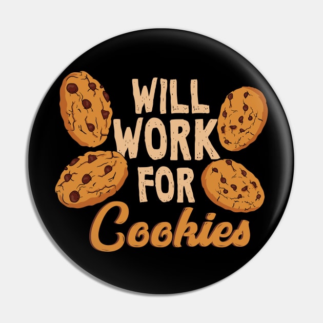 Will Work For Cookies Pin by maxdax