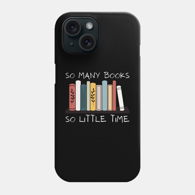 So Many Books So Little Time Reading Read Lover Reader Gift Phone Case by StarMa