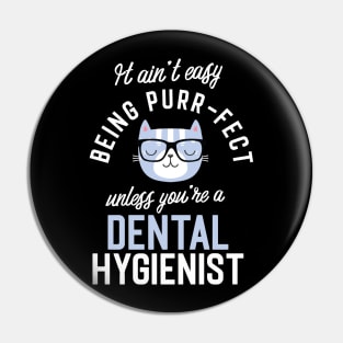 Dental Hygienist Cat Lover Gifts - It ain't easy being Purr Fect Pin