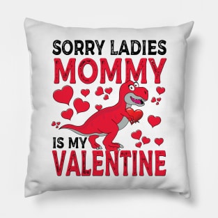 Sorry Ladies Mommy Is My Valentine Pillow