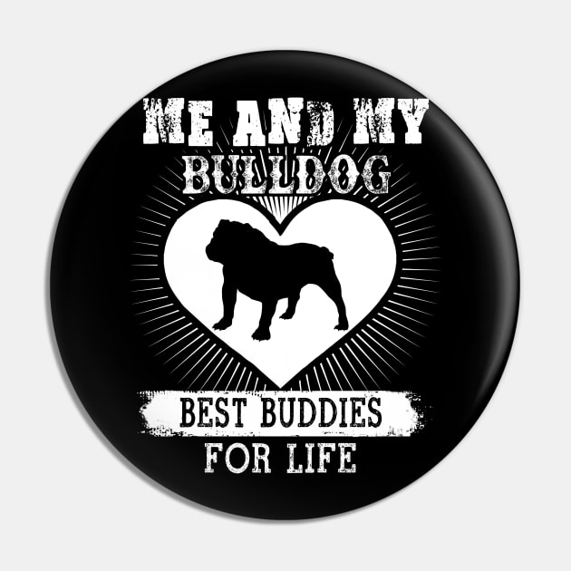 Me And My Bulldog Best Buddies For Life Pin by LaurieAndrew