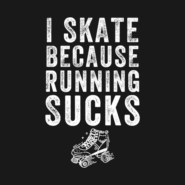 I skate because running sucks by captainmood