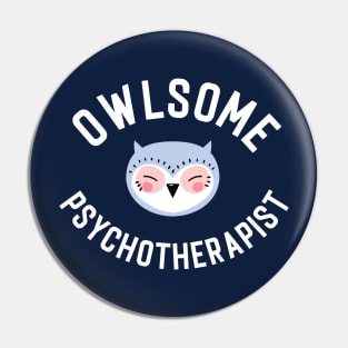 Owlsome Psychotherapist Pun - Funny Gift Idea Pin