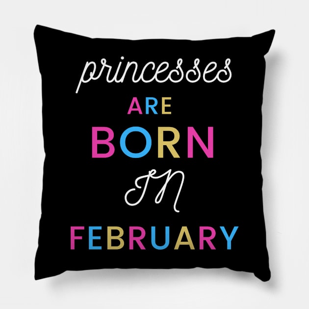 Princesses are born in February Pillow by KINGShut