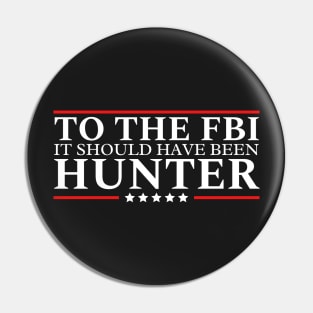 To The Fbi It Should Have Been Hunter Pin