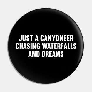 Just a Canyoneer, Chasing Waterfalls and Dreams Pin