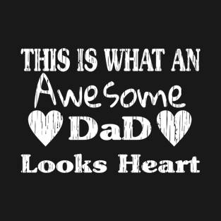 This is What an Awesome Dad Looks Heart T-Shirt