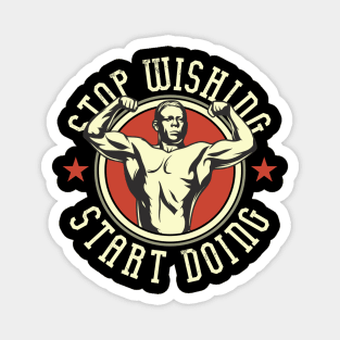 Gym Workout Shirt - Stop Wishing Start Doing Magnet