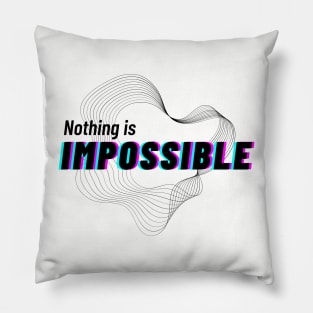 Nothing is impossible Pillow