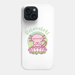 Cute Axolotl Seated On Lotus Flower Relaxolotl Pun Phone Case