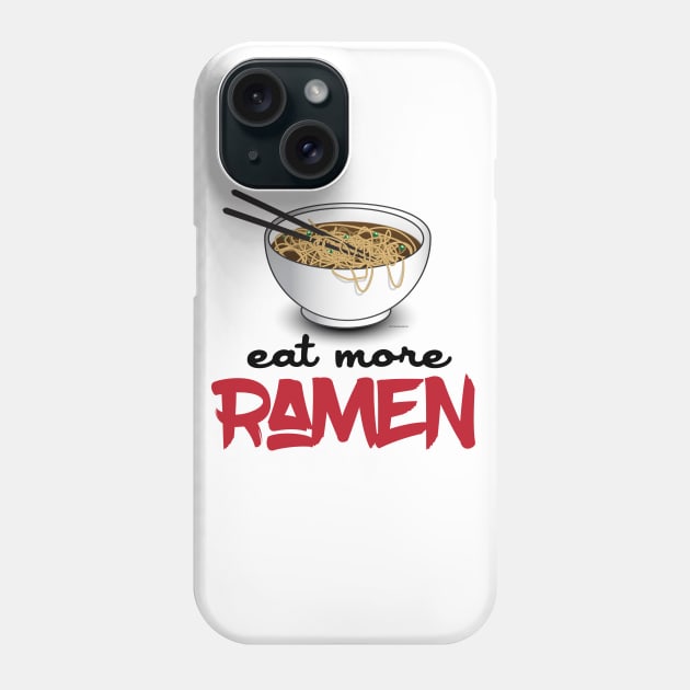 Eat More Ramen Phone Case by Nonstop Shirts