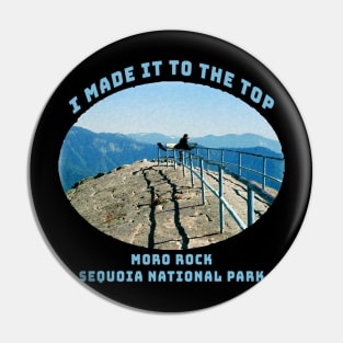 "I Made it to the Top" Moro Rock, Sequoia National Park, California Pin