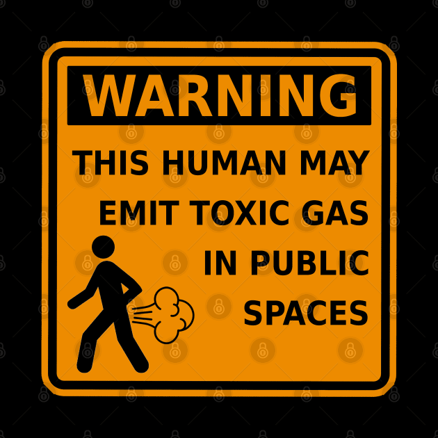 Fart Warning This Human May Emit Toxic Gas Funny Gag by ExplOregon