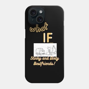 What if..Stinky and Dirty Phone Case