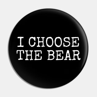 I Choose the Bear in the woods Pin