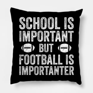 School Is Important Football Is Importanter Football Lineman Pillow