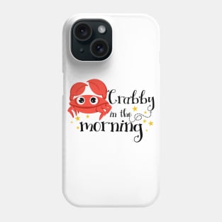 Crabby in the morning Phone Case