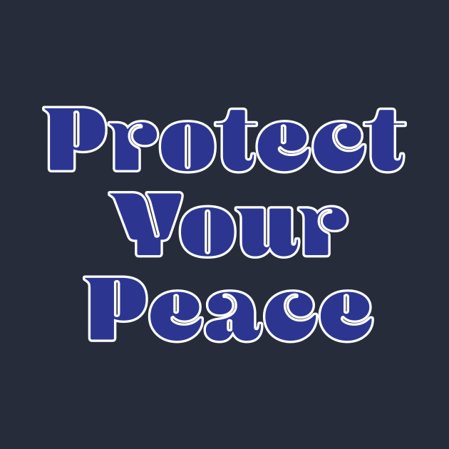 Protect your Peace by GetHy