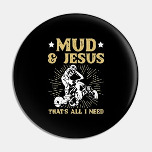 Mud & Jesus - that's all I need Design for a ATV Owner Pin