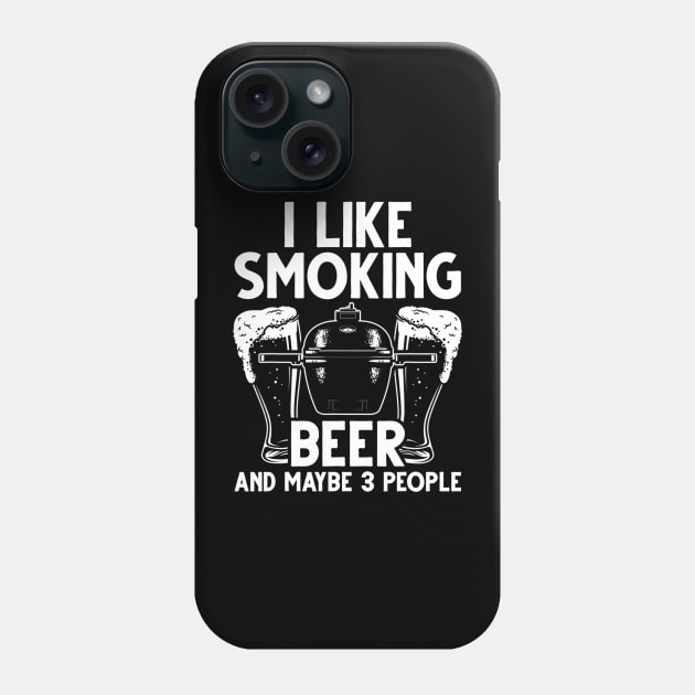 BBQ Smoker I Like Smoking Beer And Maybe 3 People Vintage Phone Case by Danielss