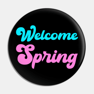 Welcome Spring Pin