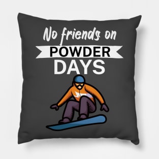 No Friends on Powder days Pillow