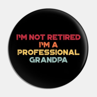 I'm Not Retired I'm A Professional Grandpa Sunset Funny Father's Day Pin