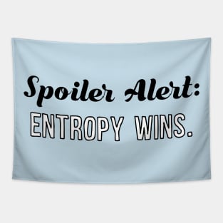 Spoiler Alert: Entropy Wins Tapestry