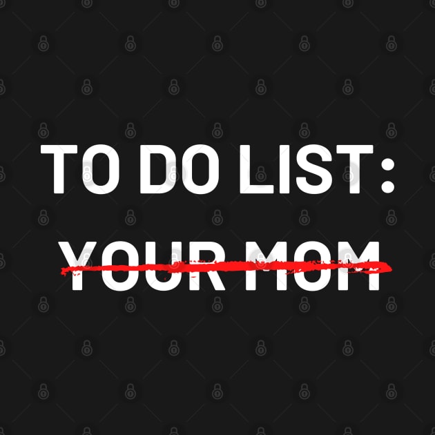 To Do List Your Mom by Jaman Store