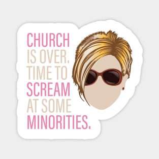 Karen - Church is over Time to Scream at Minorities Magnet