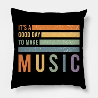 It's A Good Day To Make Music Pillow