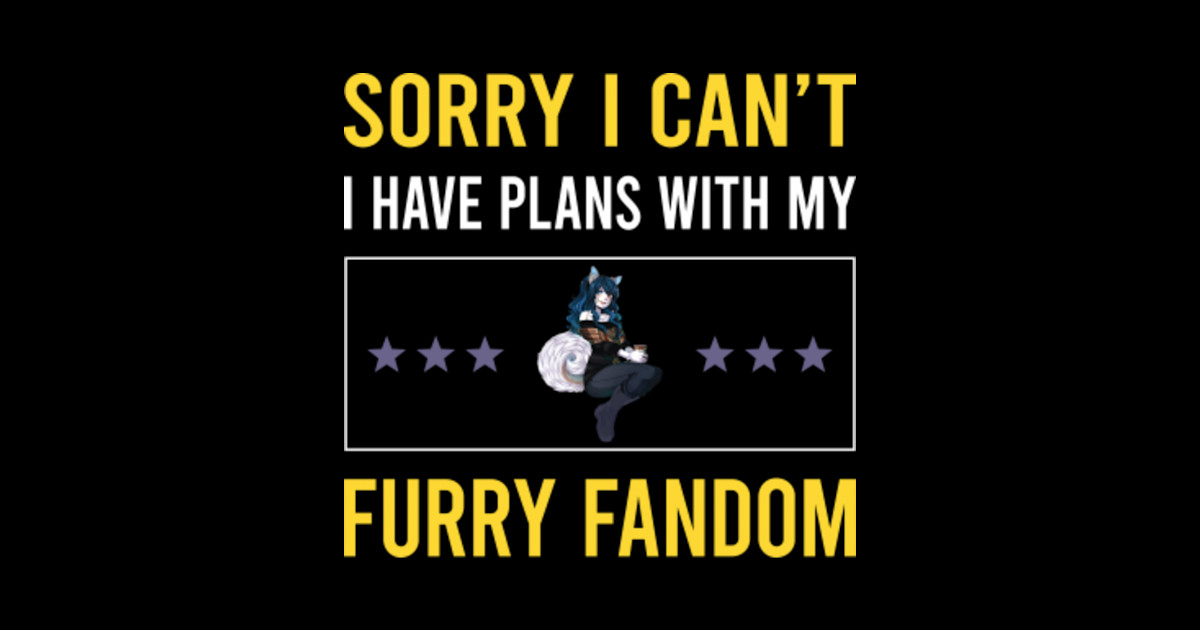 Sorry I Cant Furry Fandom Furrie Fursona Fursuit Anthropomorphic Anthro Sorry I Cant Furry Fandom Furrie Fursona Fursuit Anthropomorphic Anthro