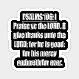 Psalms 106:1 King James Version (KJV) Magnet