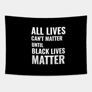 All Lives can't Matter until Black Lives Matter Tapestry